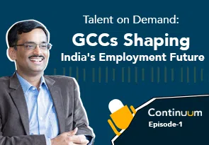 Talent on Demand: GCCs Shaping India’s Employment Future