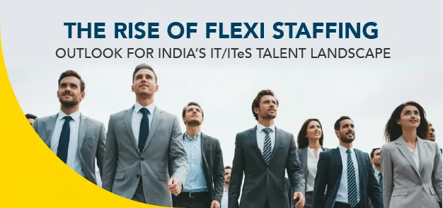 Flexi Staffing Trends in India’s IT/ITES Sector: Opportunities and Outlook